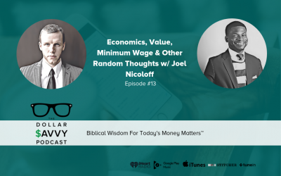 Episode 13: Economics, Value, Minimum Wage & Other Random Thoughts w/ Joel Nicoloff