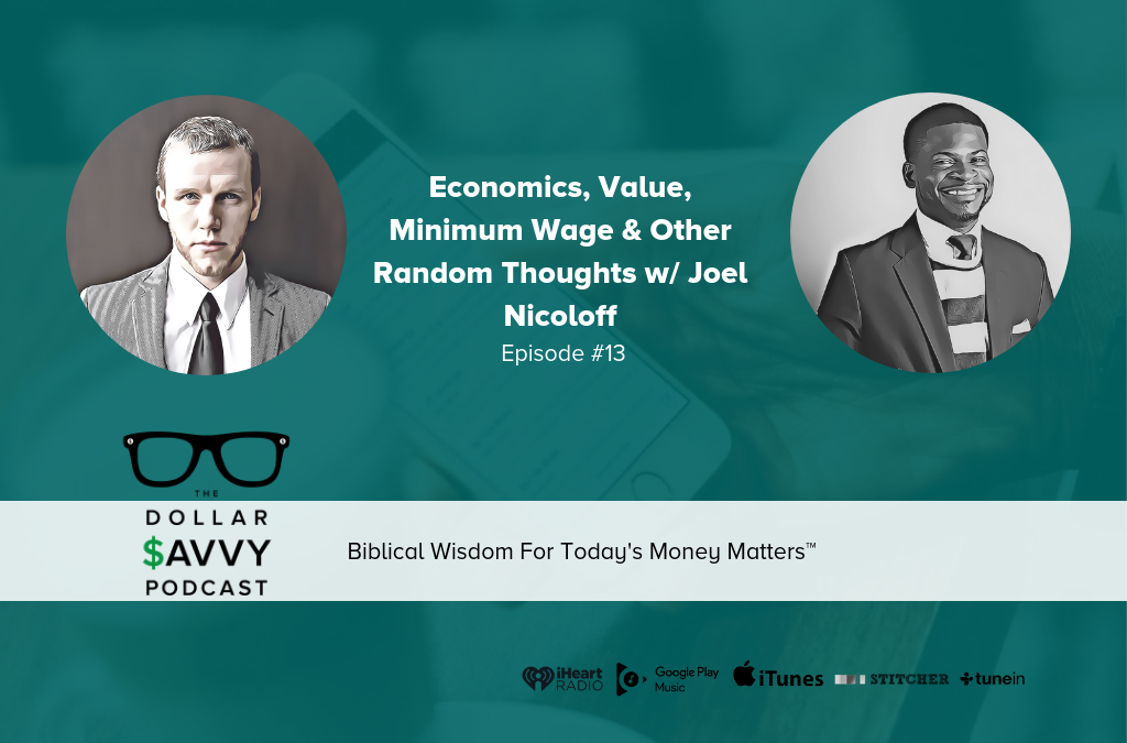 Episode 13: Economics, Value, Minimum Wage & Other Random Thoughts w/ Joel Nicoloff
